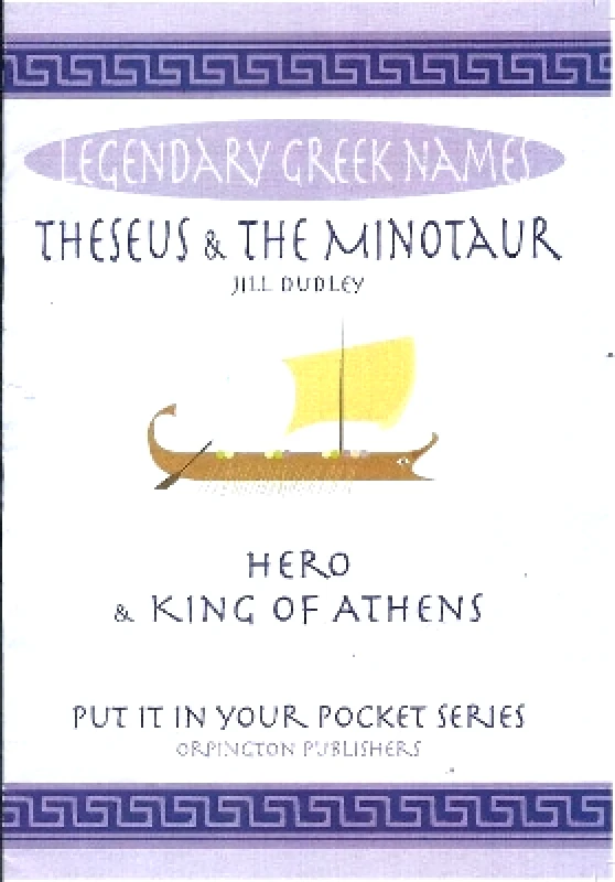 Orpington Publishers Theseus & the Minotaur: Hero & King of Athens Jill Dudley Orpington Publishers