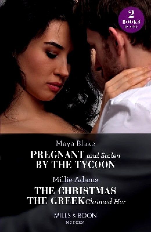 Mills & Boon Pregnant And Stolen By The Tycoon / The Christmas The Greek Claimed Her: Pregnant and Stolen by the Tycoon / The Christmas the Greek Claimed Her (From Destitute to Diamonds) (Mills & Boon Modern) Millie Adams