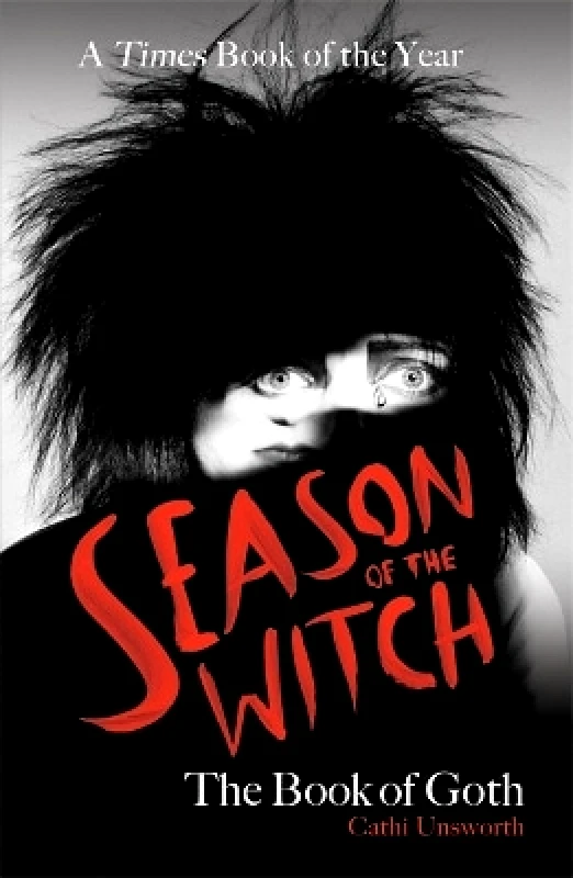 Nine Eight Books Season of the Witch: The Book of Goth: A Times Book of the Year Cathi Unsworth Nine Eight Books
