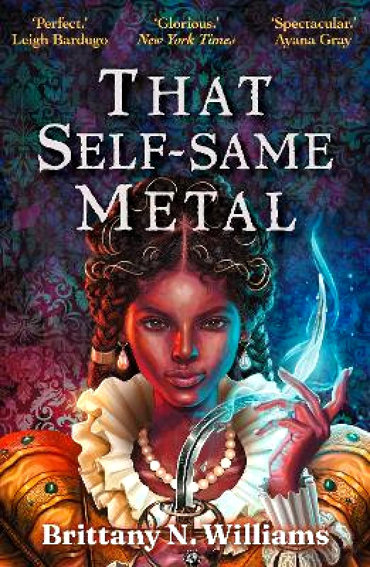 Faber & Faber That Self-Same Metal: Discover the swashbuckling YA historical fantasy series, perfect for fans of Holly Black and Leigh Bardugo. Brittany N. WIlliams Faber & Faber