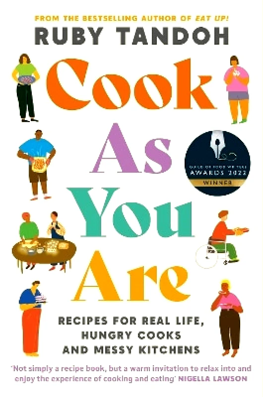 Serpent's Tail Cook As You Are: Recipes for Real Life, Hungry Cooks and Messy Kitchens Ruby Tandoh Serpent's Tail 1007