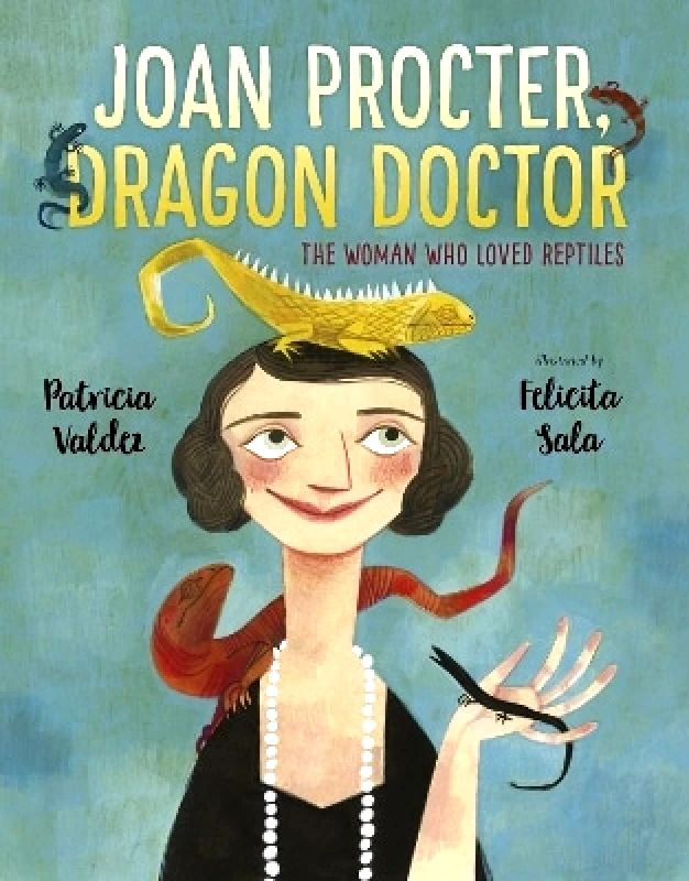 Andersen Press Ltd Joan Procter, Dragon Doctor: The Woman Who Loved Reptiles Patricia Valdez Andersen Press Ltd