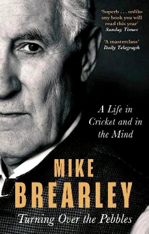 Constable Turning Over the Pebbles: A Life in Cricket and in the Mind Mike Brearley Constable 0903