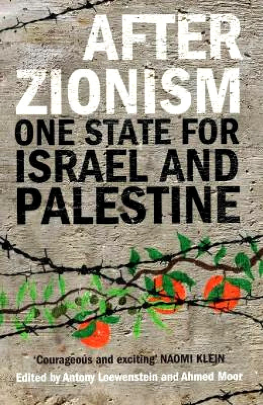Saqi Books After Zionism: One State for Israel and Palestine Saqi Books