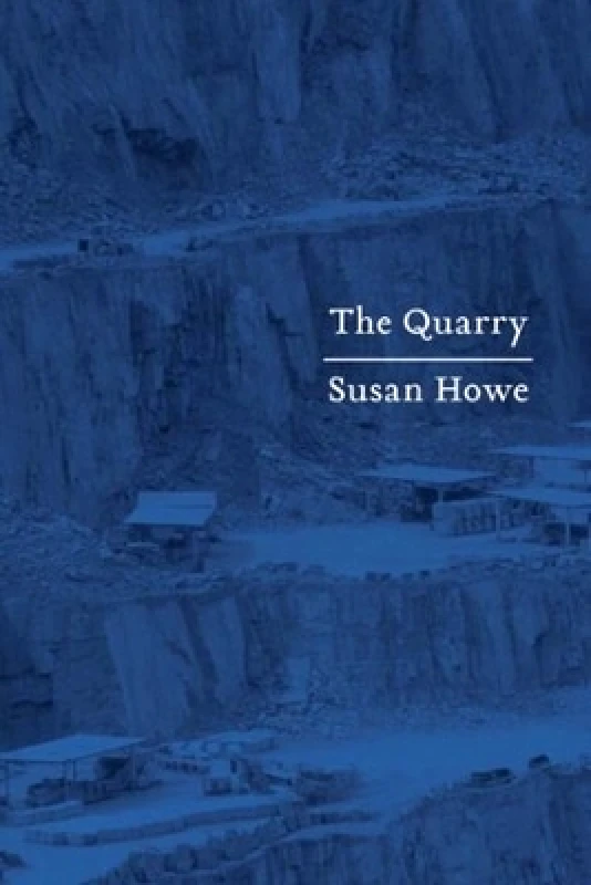 New Directions Publishing Corporation The Quarry: Essays Susan Howe New Directions Publishing Corporation 1218