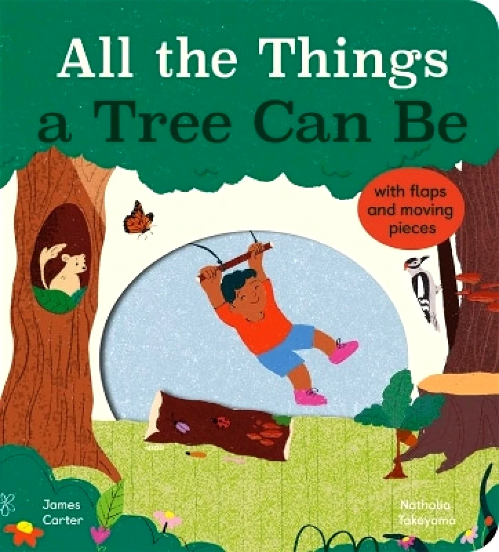Little Tiger Press All the Things a Tree Can Be James Carter Little Tiger Press
