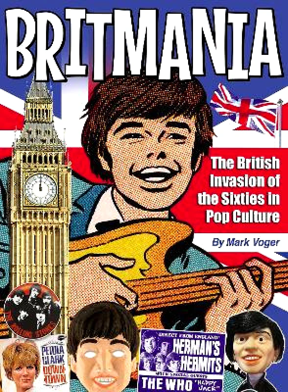 TwoMorrows Publishing Britmania: The British Invasion of the Sixties in Pop Culture Jason David Frank TwoMorrows Publishing 1018