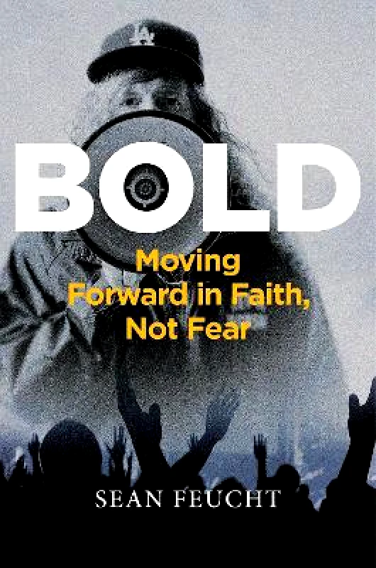 Salem Books Bold: Moving Forward in Faith, Not Fear Sean Feucht Salem Books 0929