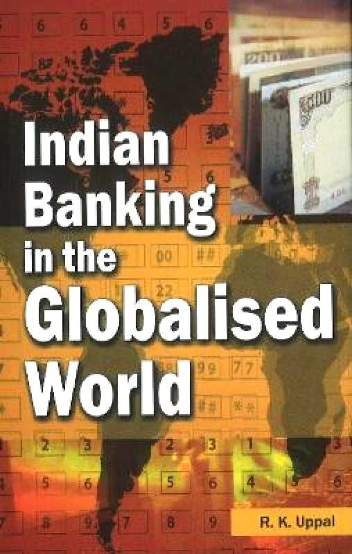 New Century Publications Indian Banking in the Globalised World R K Uppal New Century Publications