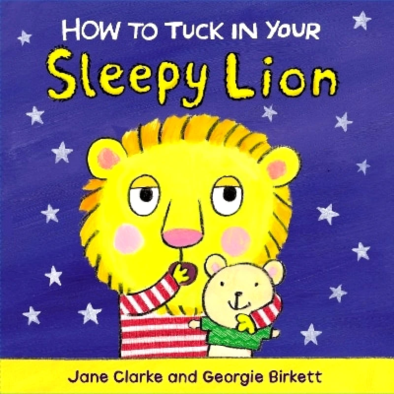 Red Fox Picture Books How to Tuck In Your Sleepy Lion Jane Clarke Red Fox Picture Books