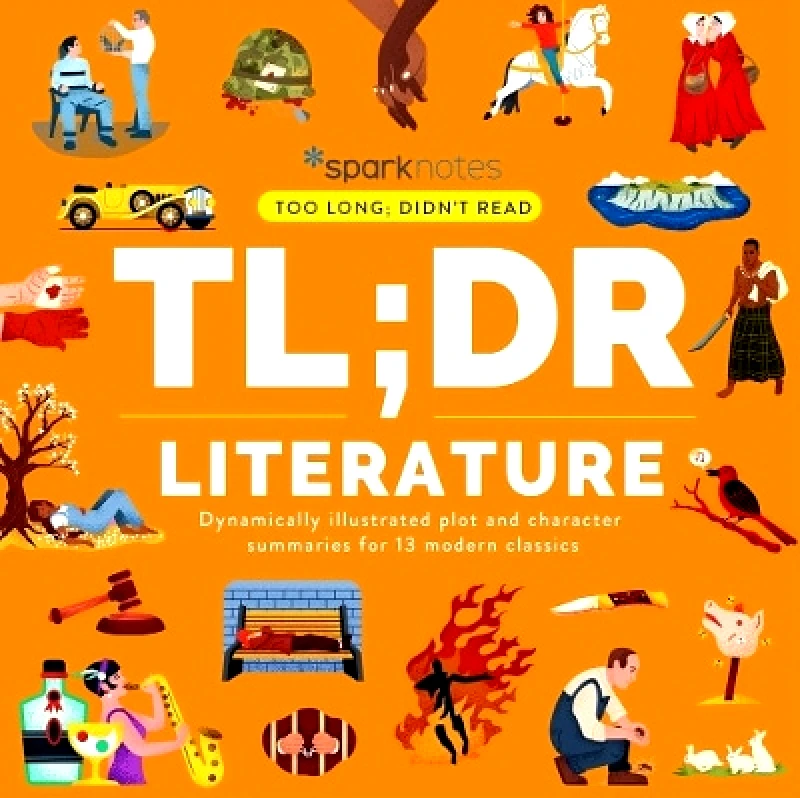 SparkNotes TL;DR Literature: Dynamically Illustrated Plot and Character Summaries for 13 Modern Classics SparkNotes 1122
