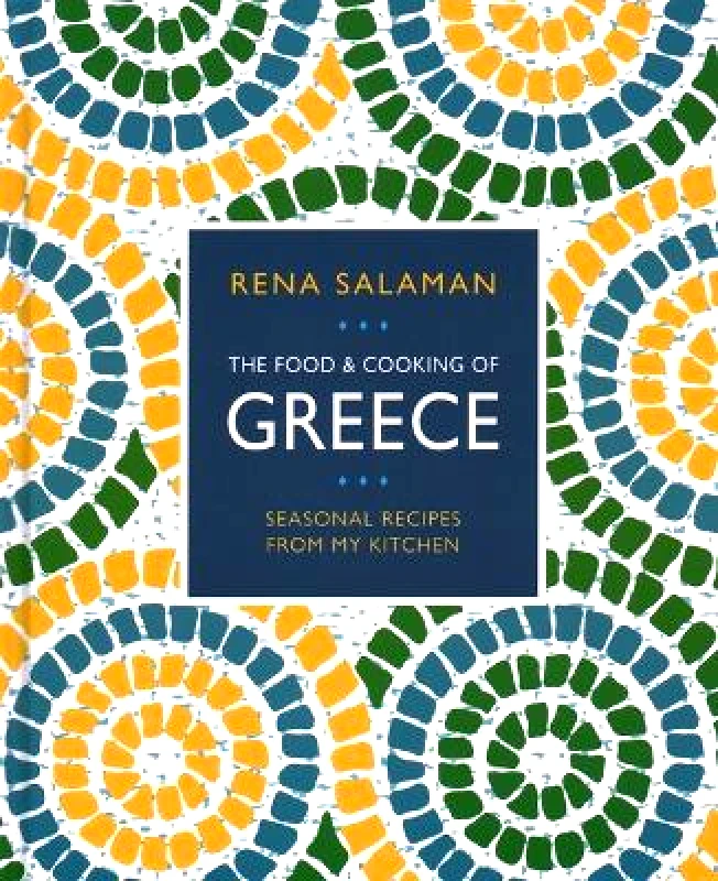 Lorenz Books Food and Cooking of Greece: Seasonal recipes from my kitchen Rena Salaman Lorenz Books