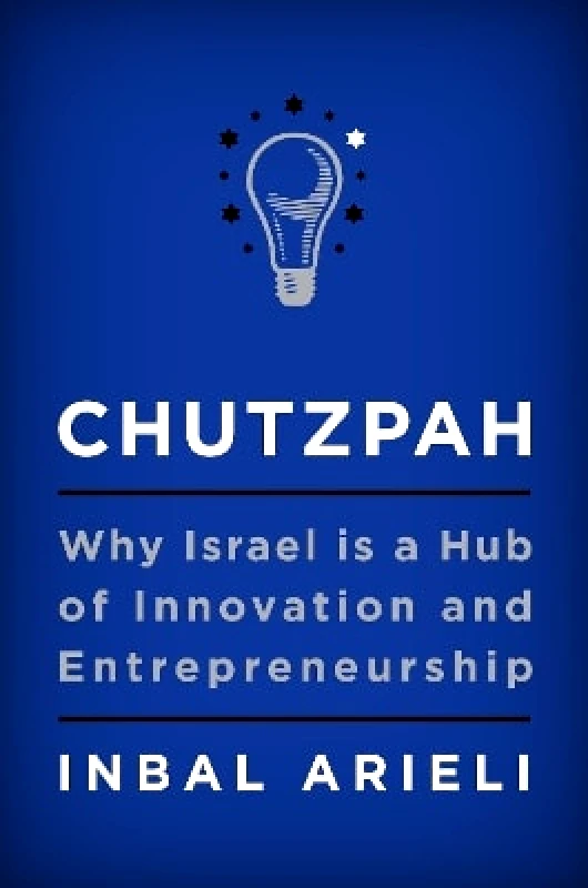 Harper Business Chutzpah: Why Israel Is a Hub of Innovation and Entrepreneurship Inbal Arieli Harper Business