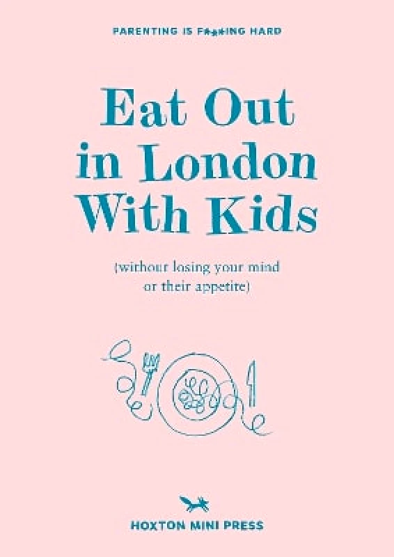 Hoxton Mini Press Eat Out In London With Kids: without losing your mind or their appetite Emmy Watts Hoxton Mini Press