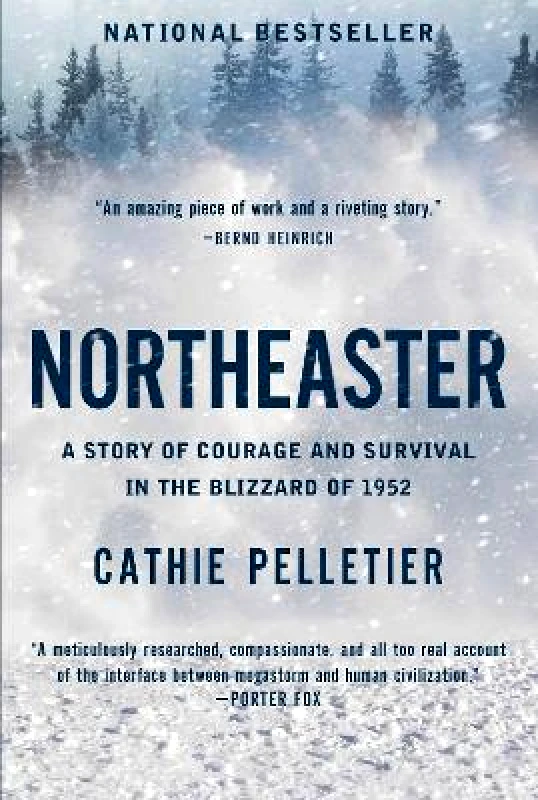 Pegasus Books Northeaster: A Story of Courage and Survival in the Blizzard of 1952 Cathie Pelletier Pegasus Books 0815