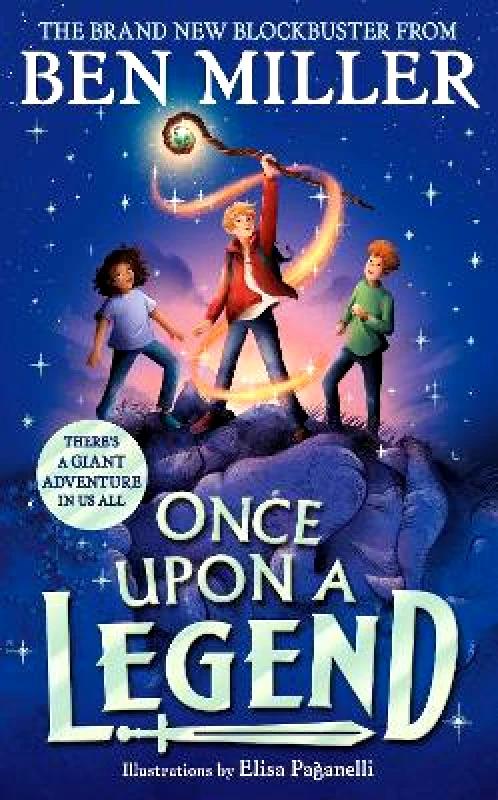 Simon & Schuster Ltd Once Upon a Legend: a blockbuster adventure from the author of The Day I Fell into a Fairytale Ben Miller Simon & Schuster Ltd 0831
