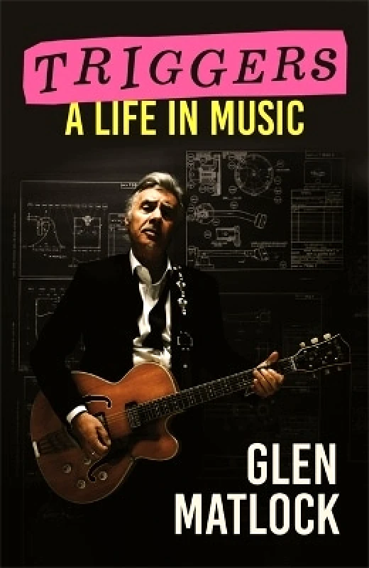Nine Eight Books Triggers: A Life in Music Glen Matlock Nine Eight Books
