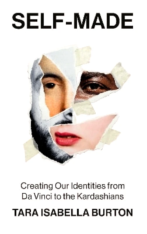 Sceptre Self-Made: Creating Our Identities from Da Vinci to the Kardashians Tara Isabella Burton Sceptre 0629