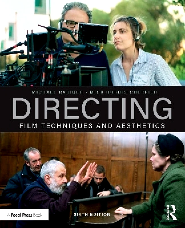 Routledge Directing: Film Techniques and Aesthetics Mick Hurbis-Cherrier Routledge