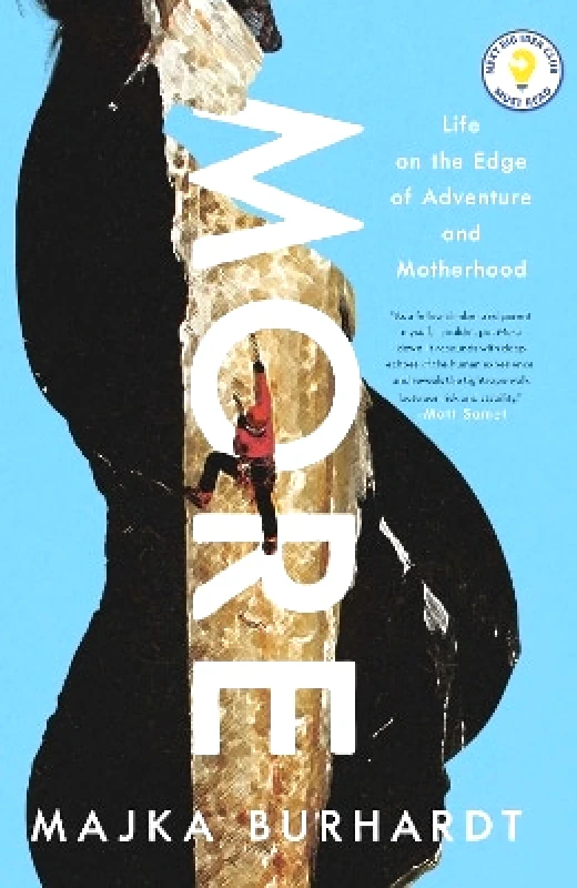 Pegasus Books More: Life on the Edge of Adventure and Motherhood Majka Burhardt Pegasus Books 0511