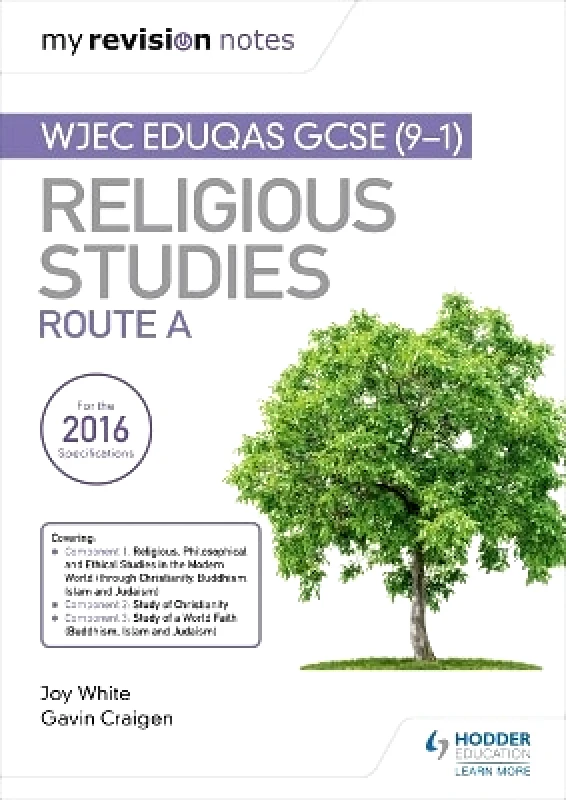 Hodder Education My Revision Notes WJEC Eduqas GCSE (9-1) Religious Studies Route A: Covering Christianity, Buddhism, Islam and Judaism Gavin Craigen Hodder Education 0126