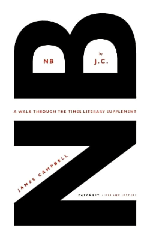 Lives and Letters NB by J.C.: A walk through the Times Literary Supplement James Campbell Lives and Letters