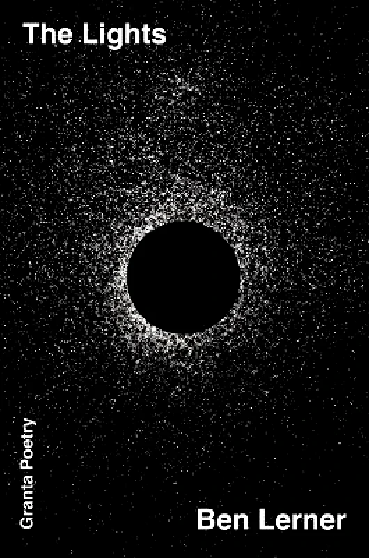 Granta Poetry The Lights Ben Lerner Granta Poetry