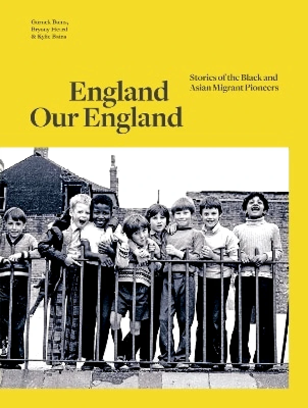 Profile Editions England Our England: Stories of the Black and Asian Migrant Pioneers Bryony Heard Profile Editions