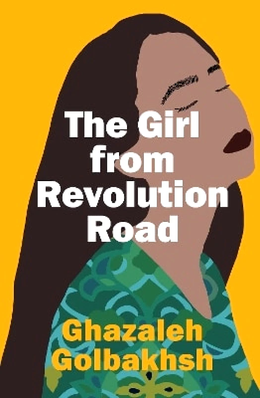 Allen & Unwin The Girl from Revolution Road Ghazaleh Golbakhsh Allen & Unwin