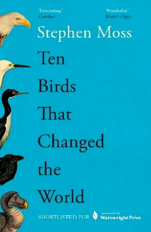 Guardian Faber Publishing Ten Birds That Changed the World Stephen Moss Guardian Faber Publishing