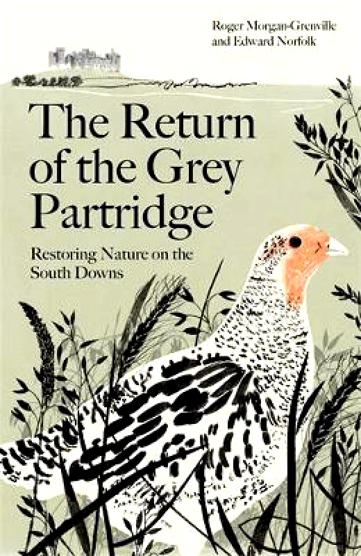 Profile Editions The Return of the Grey Partridge: Restoring Nature on the South Downs Edward Norfolk Profile Editions 0222