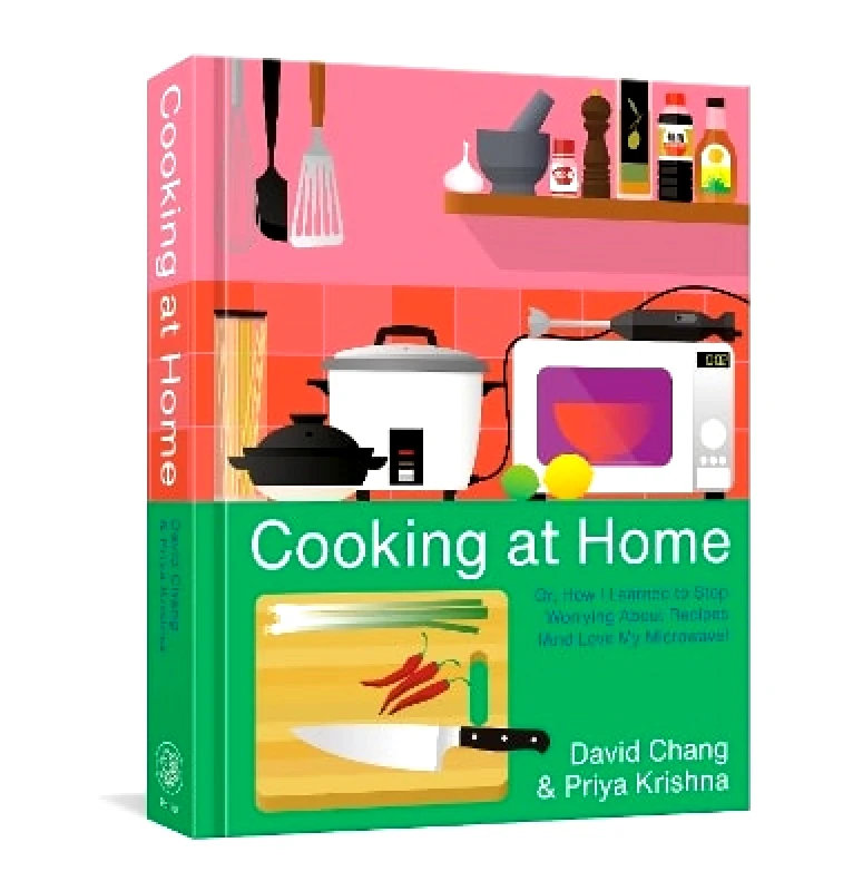 Clarkson Potter Cooking at Home: Or, How I Learned to Stop Worrying About Recipes (And Love My Microwave): A Cookbook Priya Krishna Clarkson Potter
