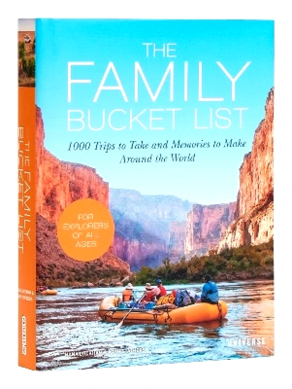 Universe Publishing The Family Bucket List: 1,000 Trips to Take and Memories to Make All Over the World Kath Stathers Universe Publishing