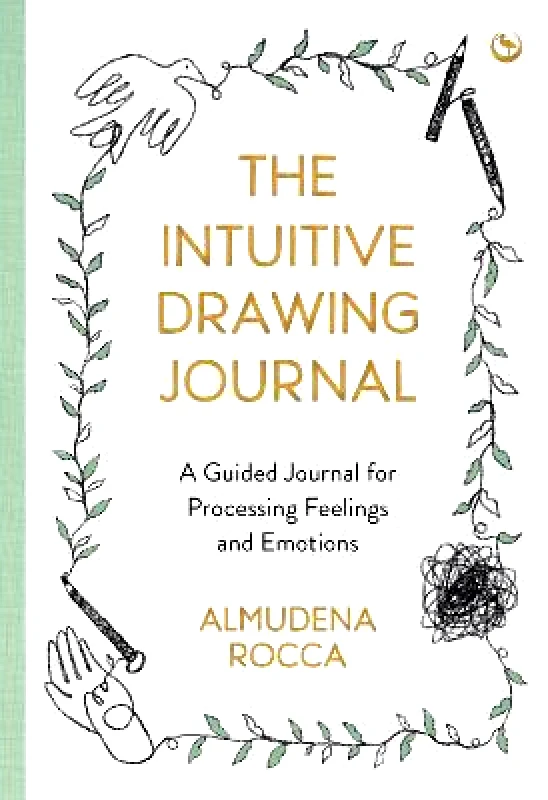 Watkins Publishing The Intuitive Drawing Journal: A Guided Journal for Processing Feelings and Emotions Almudena Rocca Watkins Publishing