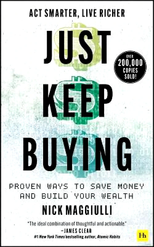 Harriman House Publishing Just Keep Buying: Proven ways to save money and build your wealth Nick Maggiulli Harriman House Publishing