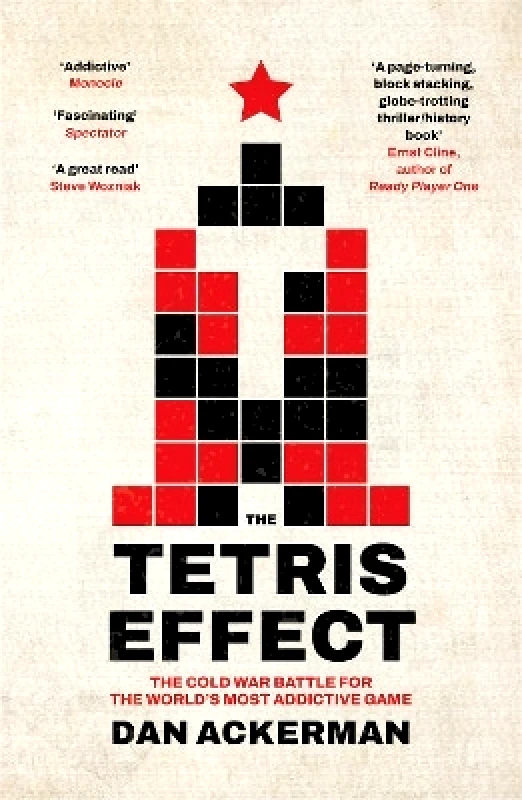 Oneworld Publications The Tetris Effect: The Cold War Battle for the World's Most Addictive Game Dan Ackerman Oneworld Publications 0130