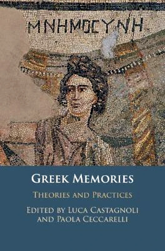 Cambridge University Press Greek Memories: Theories and Practices Cambridge University Press