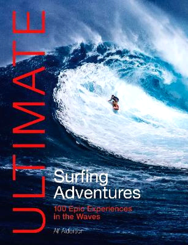 Ultimate Surfing Adventures: 100 Epic Experiences in the Waves Alf Alderson Fernhurst Books Limited φωτογραφία