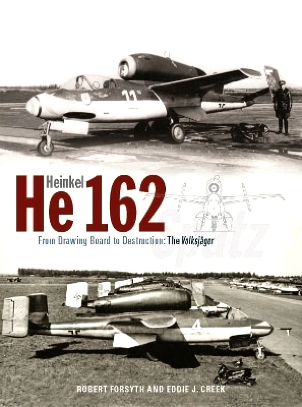 Crecy Publishing Heinkel He162 Volksjäger: From Drawing Board to Destruction: The Volksjäger Spatz Mr Robert Forsyth Crecy Publishing