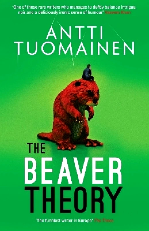 Orenda Books The Beaver Theory: The triumphant finale to the bestselling Rabbit Factor Trilogy – 'The comic thriller of the year' (Sunday Times): Volume 3 Antti Tuomainen Orenda Books 1012
