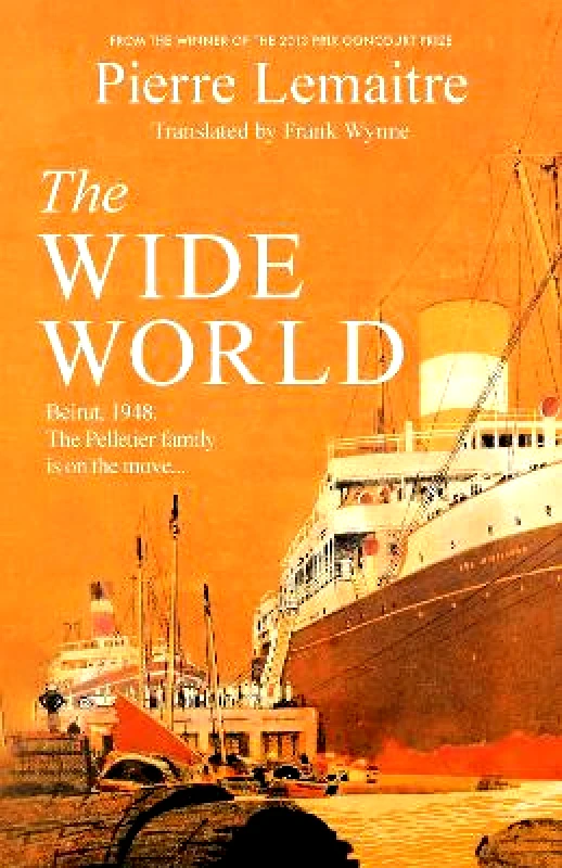 Tinder Press The Wide World: An epic novel of family fortune, twisted secrets and love - the first volume in THE GLORIOUS YEARS series Pierre Lemaitre Tinder Press 0625