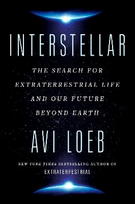 John Murray Publishers Ltd Interstellar: The Search for Extraterrestrial Life and Our Future Beyond Earth Avi Loeb John Murray Publishers Ltd 1126
