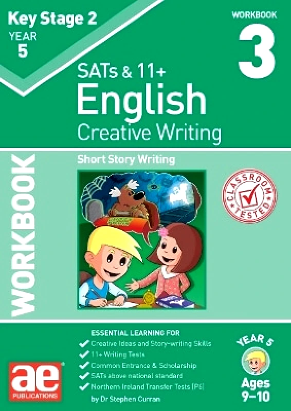 Accelerated Education Publications Ltd KS2 Creative Writing Year 5 Workbook 3: Short Story Writing Dr Stephen C Curran Accelerated Education Publications Ltd