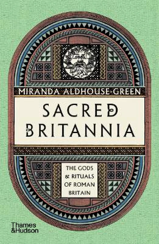 Thames & Hudson Ltd Sacred Britannia: The Gods & Rituals of Roman Britain Miranda Aldhouse-Green Thames & Hudson Ltd 0906