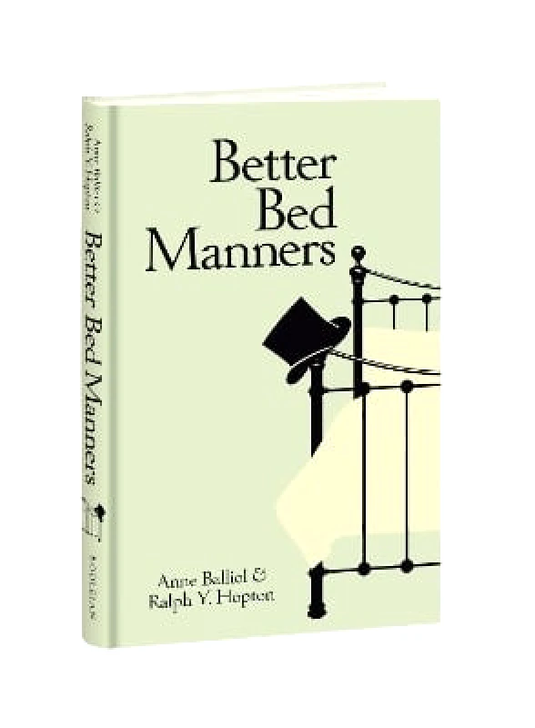 Bodleian Library Better Bed Manners: A Humorous 1930s Guide to Bedroom Etiquette for Husbands and Wives Ralph Y. Hopton Bodleian Library