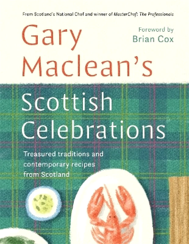 Black and White Publishing Scottish Celebrations: Treasured traditions and contemporary recipes from Scotland Gary Maclean Black and White Publishing