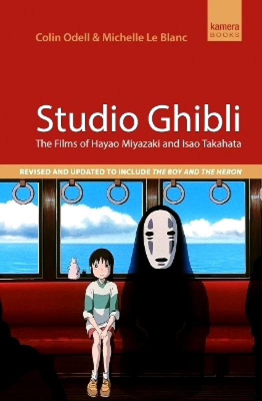 Kamera Books Studio Ghibli: The films of Hayao Miyazaki and Isao Takahata Colin Odell Kamera Books