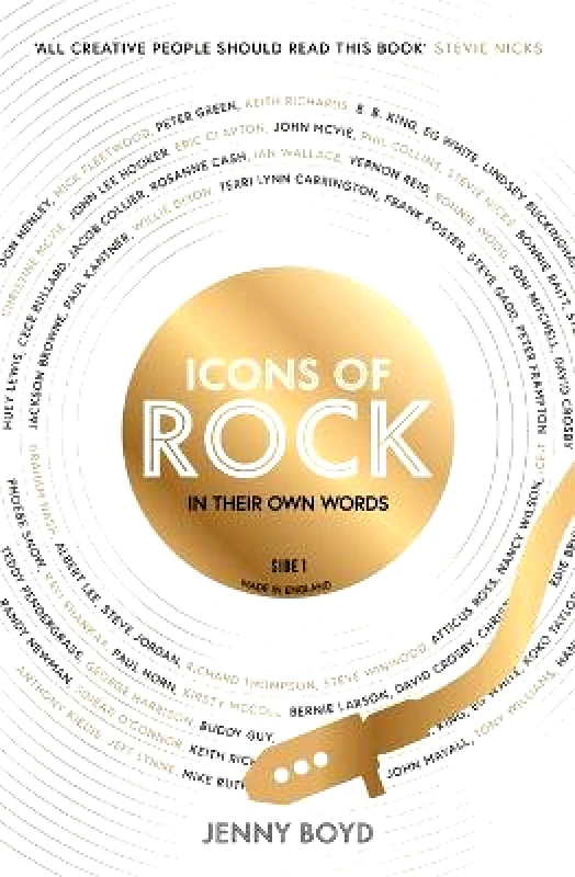 John Blake Publishing Ltd Icons of Rock - In Their Own Words: From Eric Clapton to Mick Fleetwood, Joni Mitchell to George Harrison, an intimate portrait of their craft Jenny Boyd John Blake Publishing Ltd