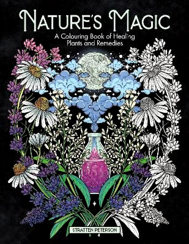 LOM Art Nature’s Magic: A Colouring Book of Healing Plants and Remedies Stratten Peterson LOM Art