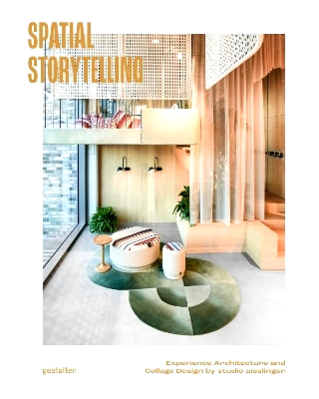 gestalten Spatial Storytelling: Experience Architecture and Collage Design of studio aisslinger gestalten